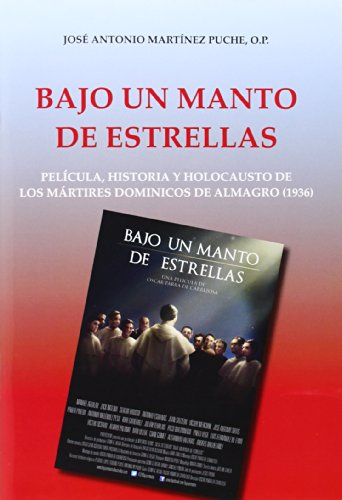 9788484076278: Bajo un manto de estrellas: Pelcula, historia y holocausto de los mrtires dominicos de Almagro (1936)