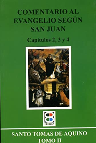 COMENTARIO AL EVANG. (II) SEGUN SAN JUAN. CAP. 2,3 Y 4 - SANTO TOMAS DE AQUINO