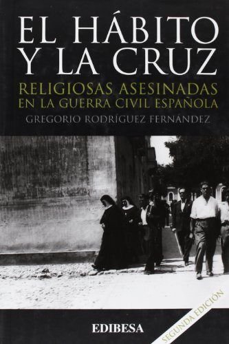 Imagen de archivo de HBITO Y LA CRUZ, EL. RELIGIOSAS ASESINADAS EN GUERRA CIVIL ESP. a la venta por KALAMO LIBROS, S.L.