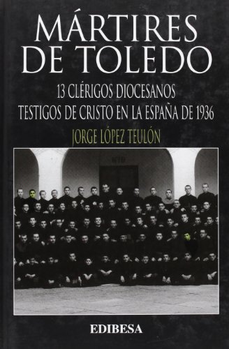 Stock image for Mrtires de Toledo : 13 clrigos diocesanos testigos de Cristo en la Espaa de 1936 (Grandes Firmas, Band 128) for sale by medimops