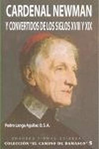 9788484077695: Cardenal Newman y convertidos de los siglos XVIII y XIX (EL CAMINO DE DAMASCO)