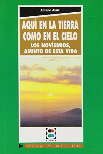 Imagen de archivo de AQU EN LA TIERRA COMO EN EL CIELO. LOS NOVSIMOS a la venta por KALAMO LIBROS, S.L.