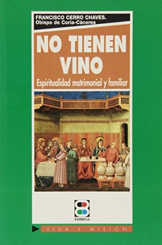 Stock image for NO TIEENEN VINO-ESPIRITUALIDAD MATRIMONIAL Y FAMILIAR for sale by AG Library