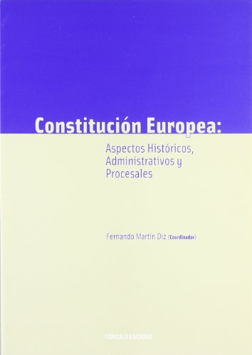 Imagen de archivo de Constitucin europea: Aspectos histricos, administrativos y procesales a la venta por AG Library
