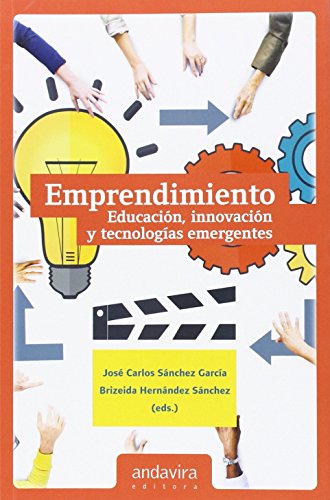 Imagen de archivo de EMPRENDIMIENTO. EDUCACIN, INNOVACIN Y TECNOLOGAS EMERGENTES a la venta por KALAMO LIBROS, S.L.