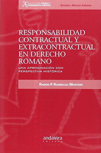 Imagen de archivo de RESPONSABILIDAD CONTRACTUAL Y EXTRACONTRACTUAL EN DERECHO ROMANO. UNA APROXIMACION CON PERSPECTIVA HISTORICA a la venta por Prtico [Portico]