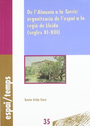 Beispielbild fr DE L'AMUNIA A LA TURRIS: ORGANITZACI DE L'ESPAI A LA REGI DE LLEIDA (SEGLES XI-XIII) zum Verkauf von Siglo Actual libros