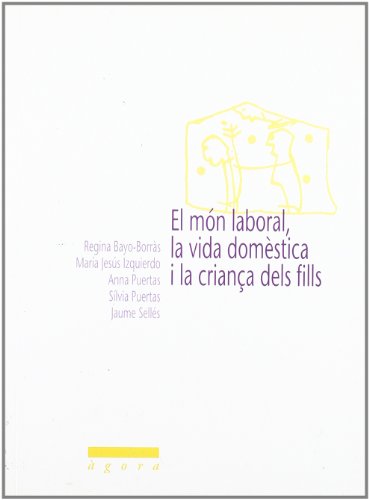 Beispielbild fr El mn laboral, la vida domstica i la criana dels fills. zum Verkauf von Ammareal