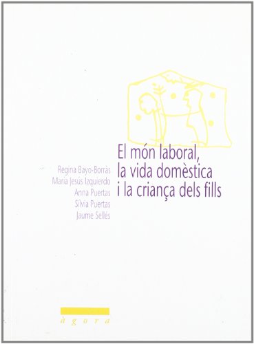 Imagen de archivo de El mn laboral, la vida domstica i la criana dels fills. a la venta por Ammareal