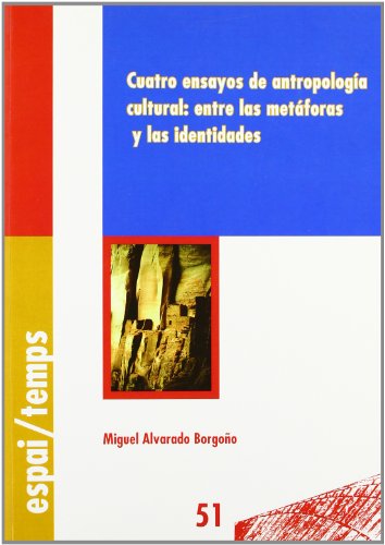 Stock image for CUATRO ENSAYOS DE ANTROPOLOGA CULTURAL: ENTRE LAS METFORAS Y LAS IDENTIDADES. for sale by Zilis Select Books