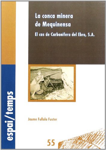 Imagen de archivo de La conca minera de Mequinensa.: El cas de Carbonfera del Ebro, S.A. (Espai/Temps, Band 55) a la venta por medimops
