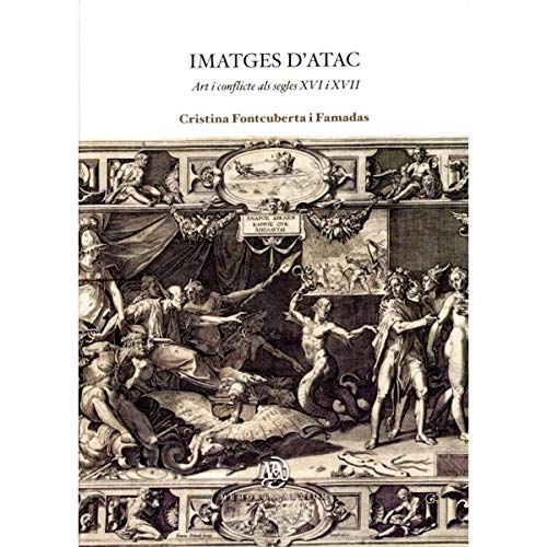 9788484093749: Imatges d'atac: Art i conflicte als segles XVI i XVII