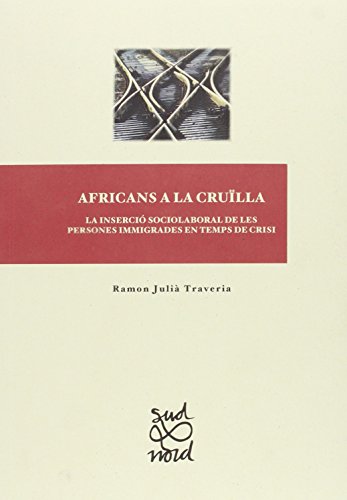 Beispielbild fr AFRICANS A LA CRULLA: LA INSERCI SOCIOLABORAL DE LES PERSONES IMMIGRADES EN TEMPS DE CRISI. zum Verkauf von KALAMO LIBROS, S.L.