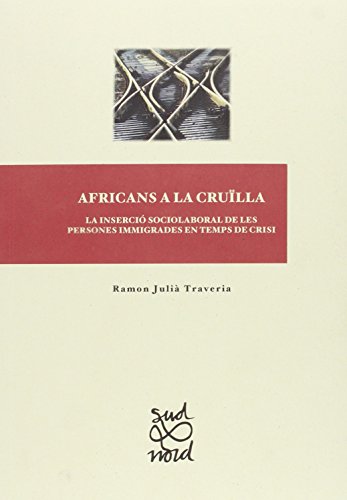 Imagen de archivo de AFRICANS A LA CRULLA: LA INSERCI SOCIOLABORAL DE LES PERSONES IMMIGRADES EN TEMPS DE CRISI. a la venta por KALAMO LIBROS, S.L.