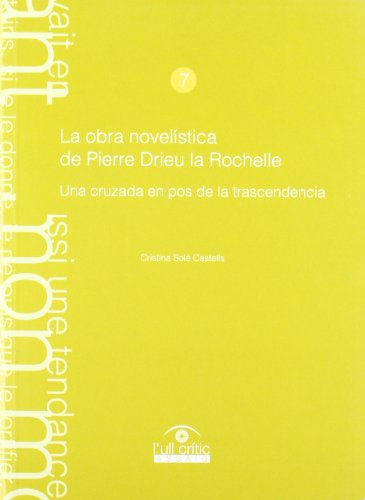 Stock image for LA OBRA NOVELSTICA DE PIERRE DRIEU LA ROCHELLE, UNA CRUZADA EN POS DE LA TRASCENDENCIA. for sale by Siglo Actual libros