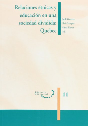 9788484099635: Relaciones tnicas y educacin en una sociedad dividida: Quebec.: 11 (Educaci i Mn Actual)