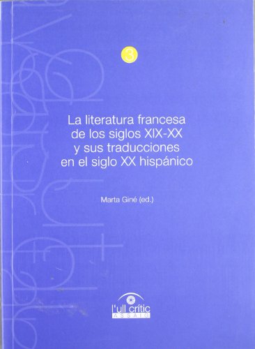 La Literatura Francesa de Los Siglos XIX - XX y Sus Traducciones en el Siglo XX Hispánico