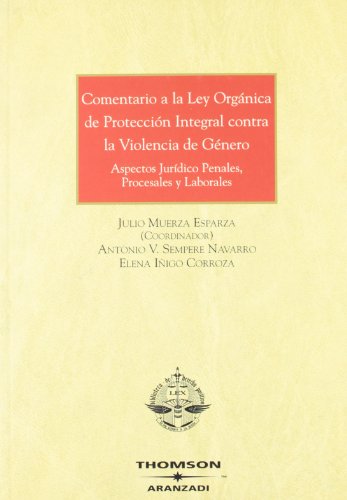 Stock image for COMENTARIO A LA LEY ORGNICA DE PROTECCIN INTEGRAL CONTRA LA VIOLENCIA DE GNER ASPECTOS JURIDICOS PENALES, PROCESALES Y LABORALES for sale by Zilis Select Books