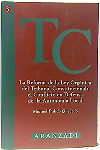 Imagen de archivo de La Reforma de la Ley Orgnica del Tribunal Constitucional: el Conflicto en defensa de la Autonoma Local (Cuadernos Aranzadi del Tribunal Constitucional) (Spanish Edition) a la venta por Iridium_Books