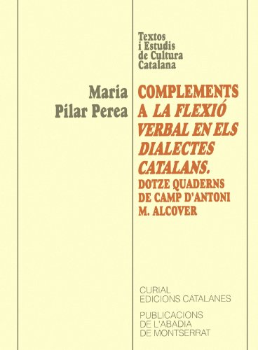 COMPLEMENTS A LA FLEXIÓ VERBAL DELS DIALECTES CATALANS. DOTZE QUADERNS DE CAMP D