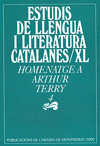 Imagen de archivo de Estudis de Llengua I Literatura Catalanes. Volum Xl : Homenatge a Arthur Terry - Volum 4 . a la venta por Hamelyn