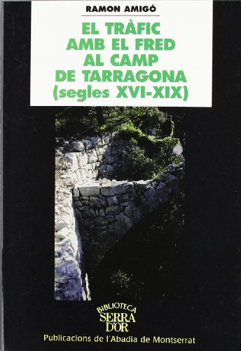 Imagen de archivo de El trfic amb el fred al Camp de Tarragona (segles XVI-XIX) a la venta por Iridium_Books