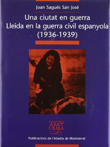 Beispielbild fr Una ciutat en guerra. Lleida en la guerra civil espanyola (1936-1939) zum Verkauf von AG Library