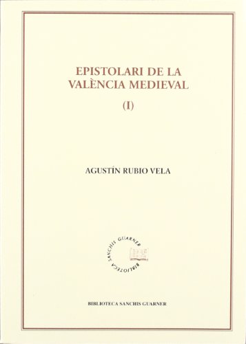 Imagen de archivo de Epistolari de la Valncia medieval, vol. 1 (Biblioteca Sanchis Guarner, Band 11) a la venta por medimops