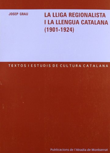 Imagen de archivo de LA LLIGA REGIONALISTA I LA LLENGUA CATALANA (1901-1924) a la venta por Librerias Prometeo y Proteo