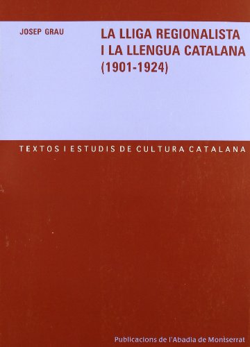 9788484157687: La Lliga Regionalista i la llengua catalana (1901-1924) (Textos i Estudis de Cultura Catalana)