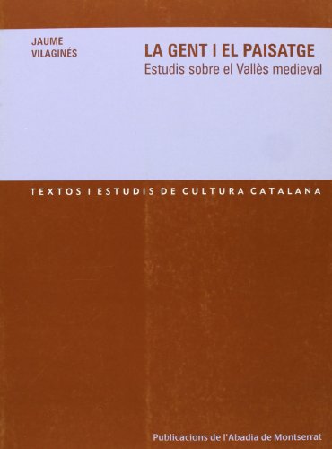 9788484157885: La gent i el paisatge. Estudis sobre el Valls medieval (Textos i Estudis de Cultura Catalana)