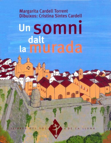 Beispielbild fr Un somni dalt la murada (Llibres del Sol i de la Lluna, Band 92) zum Verkauf von medimops