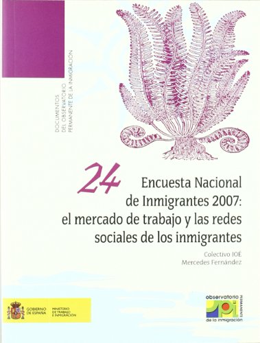 Imagen de archivo de Encuesta Nacional de Inmigrantes 2007: El mercado de trabajo y las redes sociales de los inmigrantes. a la venta por Zilis Select Books