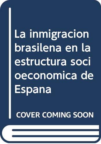 Stock image for La inmigracin brasilea en la estructura socioeconmica de Espaa for sale by MARCIAL PONS LIBRERO