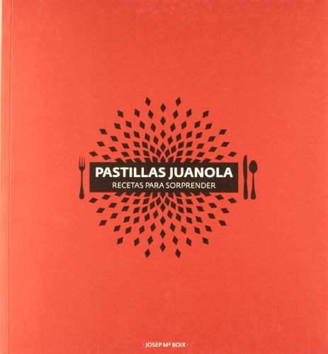 Stock image for PASTILLAS JUANOLA:RECETAS PARA SORPRENDER for sale by Reuseabook