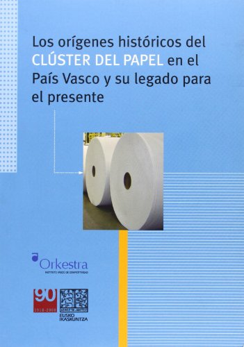 9788484191568: Origenes historicos del cluster de papel en el pais Vasco y su lega