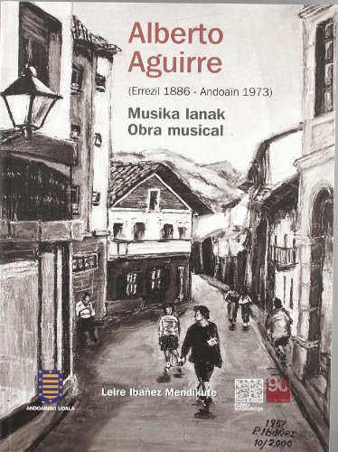 9788484191636: Alberto Aguirre: Errezil 1886-Andoain 1973: Musika Lanak = Obra Musical