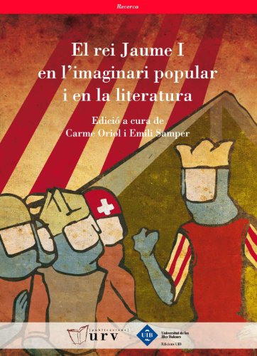 Stock image for El Rei Jaume I en L'imaginari Popular I en la Literatura for sale by Hamelyn