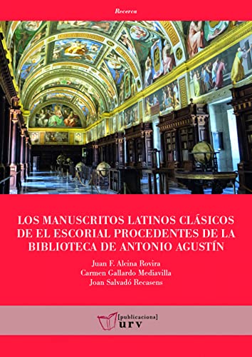 Imagen de archivo de Los manuscritos latinos clsicos de El Escorial procedentes de la biblioteca de Antonio Agustn a la venta por AG Library