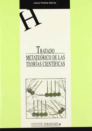 Imagen de archivo de Tratado metaterico de las teoras cientficas (HUMANIDADES, Band 51) a la venta por medimops