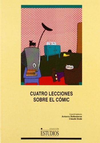 Imagen de archivo de Cuatro lecciones sobre el cmic (ESTUBallesteros Gonzlez, Antonio; D a la venta por Iridium_Books