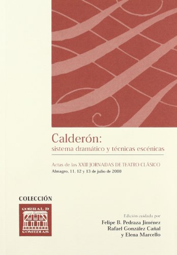 9788484271383: Caldern: sistema dramtico y tcnicas escnicas (CORRAL DE COMEDIAS)
