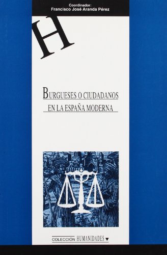 9788484272342: Burgueses o ciudadanos en la Espaa moderna (HUMANIDADES) (Spanish Edition)