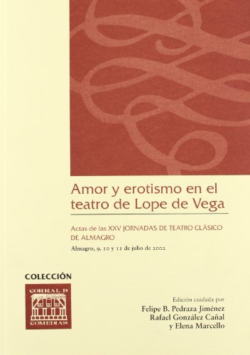 9788484272625: Amor y erotismo en el teatro de Lope de Vega : actas de las XXV Jornadas de Teatro Clsico de Almagro, 9, 10 y 11 de julio de 2002