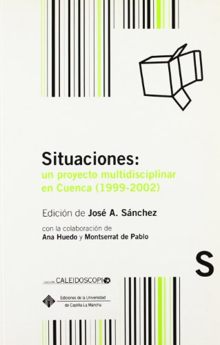 9788484272656: Situaciones: un proyecto multidisciplinar en Cuenca (1999-2002)