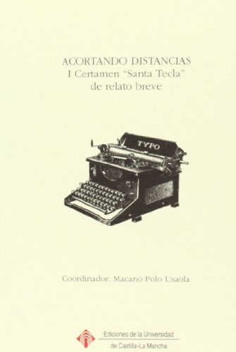 Stock image for ACORTANDO DISTANCIAS. I CERTAMEN SANTA TECLA DE RELATO BREVE for sale by Zilis Select Books