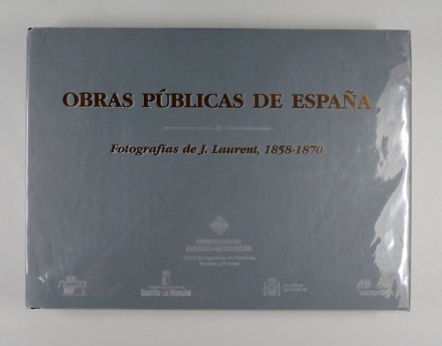 Stock image for Obras Publicas De Espa~Na: Fotografias De J. Laurent, 1858 1870 (Spanish Edition) for sale by Iridium_Books