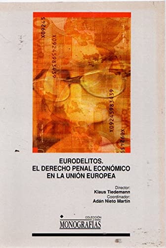 Stock image for Eurodelitos. El derecho penal econmico en la unin europea (MONOGRAFAS, Band 41) for sale by medimops