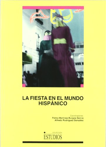 Imagen de archivo de La fiesta en el mundo hispnico (ESTUMartnez-Burgos Garca, Palma; R a la venta por Iridium_Books