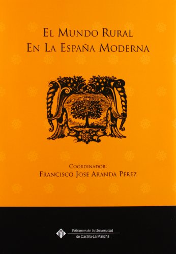 Imagen de archivo de El Mundo Rural En La Espana Moderna: Actas de La Viia Reunion Cientifica de La Fundacion Espanola de Historia Moderna (Coleccion Ediciones Institucionales) (Spanish Edition) a la venta por Iridium_Books